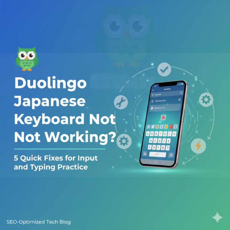Duolingo Japanese Keyboard Not Working? 5 Quick Fixes for Input and Typing Practice